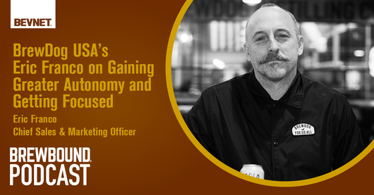 🎙️ BrewDog USA’s Eric Franco on Gaining Greater Autonomy and Getting Focused