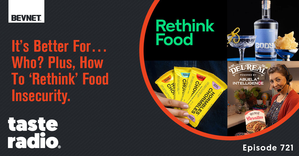 💡 It’s Better For… Who? Plus, How To ‘Rethink’ Food Insecurity. 
