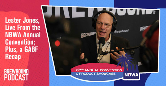 🎙️ Brewbound Podcast: Lester Jones, Live From the NBWA Annual Convention, and a GABF Recap