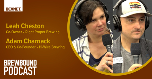 🎙️ Brewbound Podcast: Live from CBC – Right Proper’s Leah Cheston and Hi-Wire’s Adam Charnack