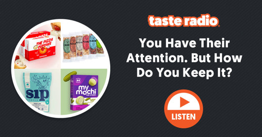 🎙️ Taste Radio: You Have Their Attention. But How Do You Keep It?