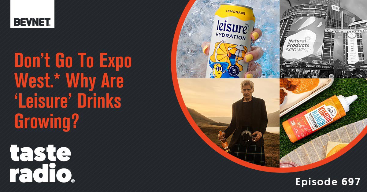 ❎ Don’t Go To Expo West.* Why Are ‘Leisure’ Drinks Growing?
