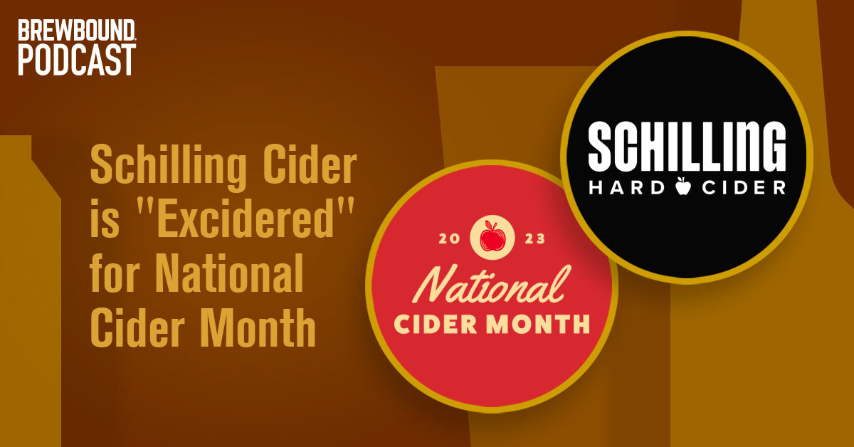 🎙️ Brewbound Podcast: Schilling Cider is ‘Excidered’ for National Cider Month