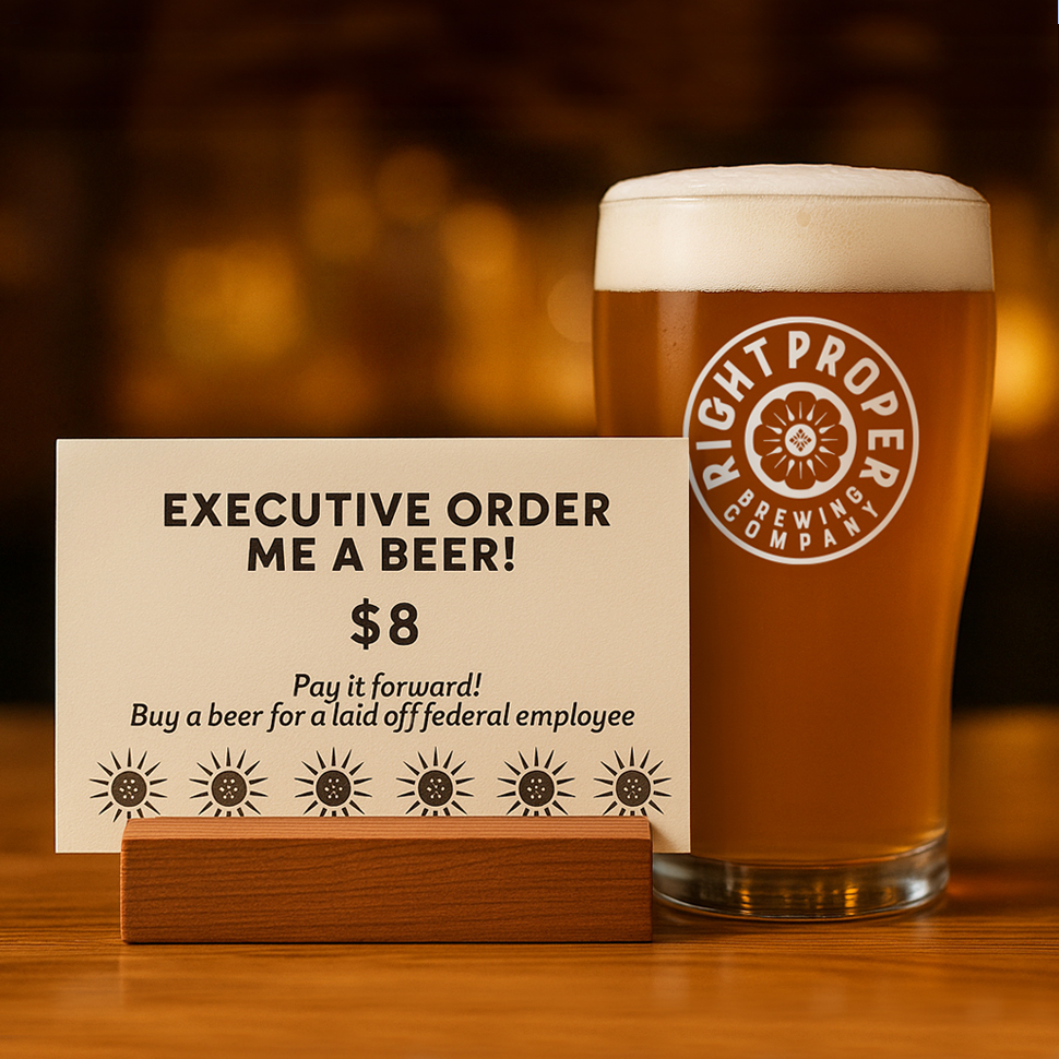 Executive Order Me A Beer -  Right Proper