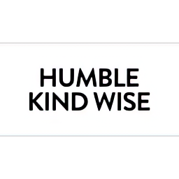 Humble Kind Wise