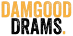 DamGoodDrams