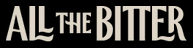 All The Bitter