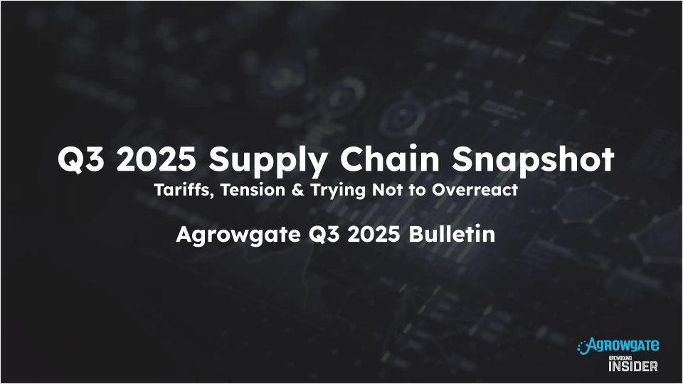 Tariffs, Tension & Trying Not to Overreact: Q3 2025 Supply Chain Update from Agrowgate