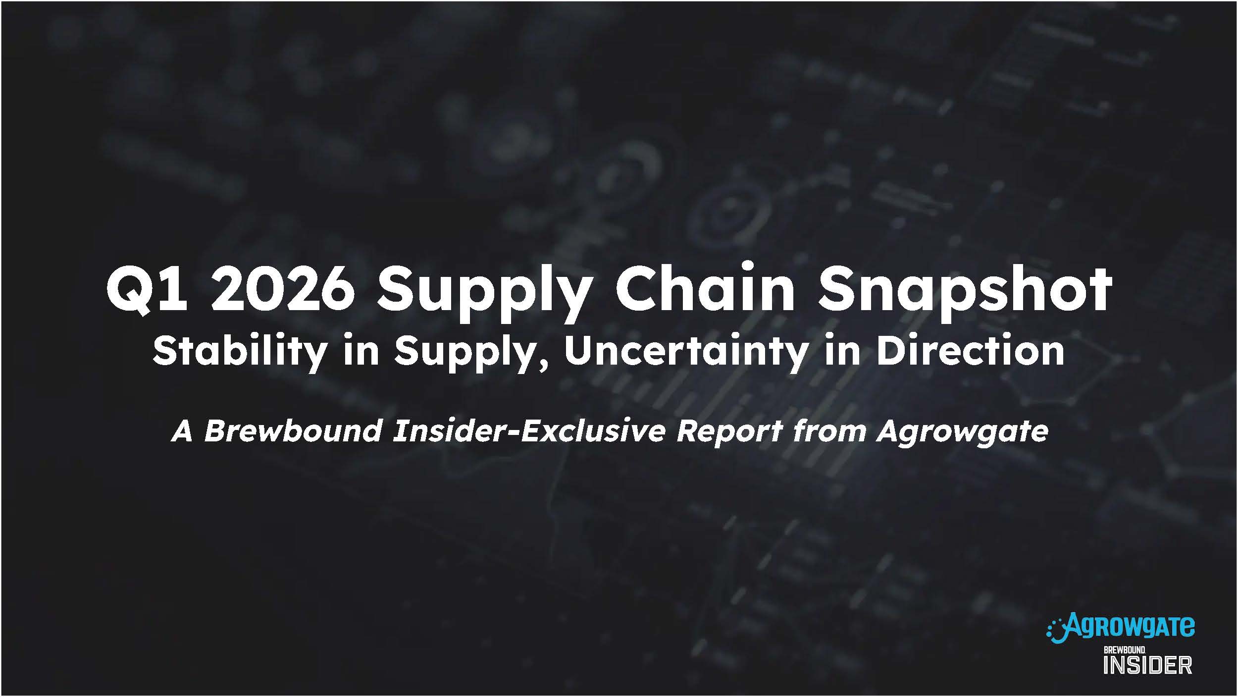 Stability in Supply, Uncertainty in Direction: Q1 Supply Chain Report from Agrowgate