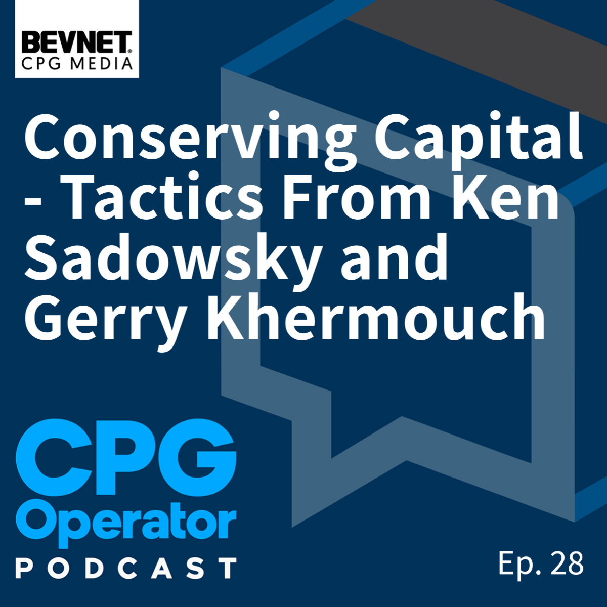 Conserving Capital - Tactics From Ken Sadowsky and Gerry Khermouch