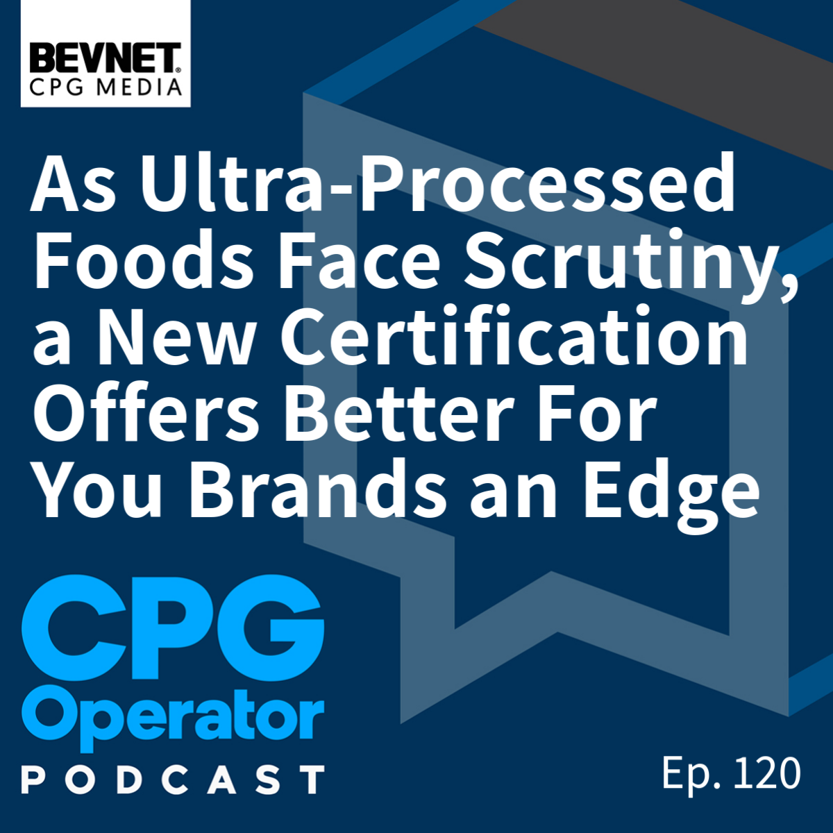 As Ultra-Processed Foods Face Scrutiny, a New Certification Offers Better For You Brands an Edge