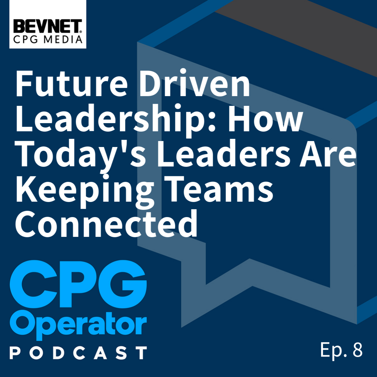 Future Driven Leadership: How Today's Leaders Are Keeping Teams Connected