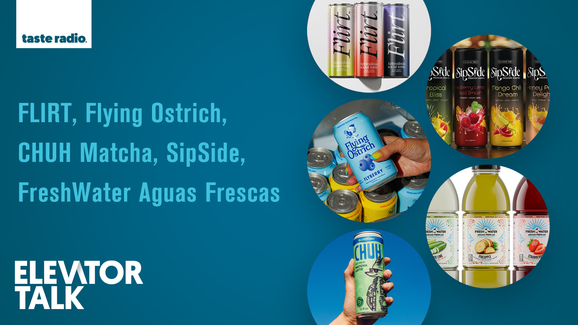 Elevator Talk: Flirt, Flying Ostrich, CHUH Matcha, SipSide, FreshWater Agua Frescas