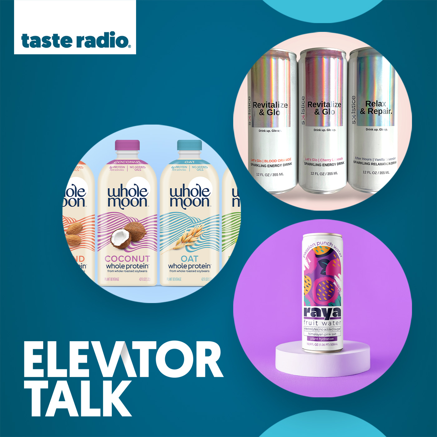 Elevator Talk: Whole Moon, Solstice, Raya Fruit Water, Hawaiian Soda Co., Elixir Shots
