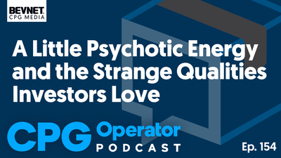 CPG Operator Podcast: A Little Psychotic Energy and the Strange Qualities Investors Love