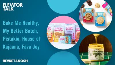 Elevator Talk Episode 106: Bake Me Healthy, My Better Batch, Pistakio, House of Kajaana, Fava Joy