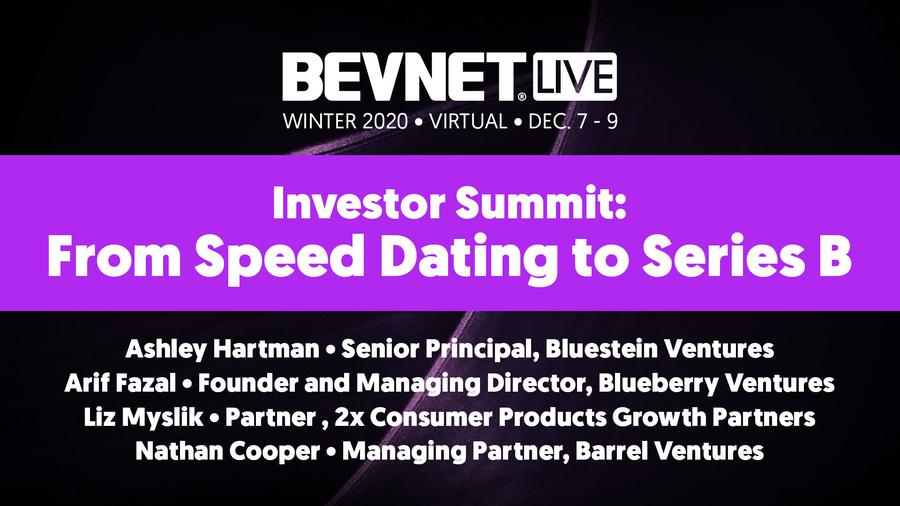 BevNET Live Winter 2020: Investor Summit: From Speed Dating to Series B