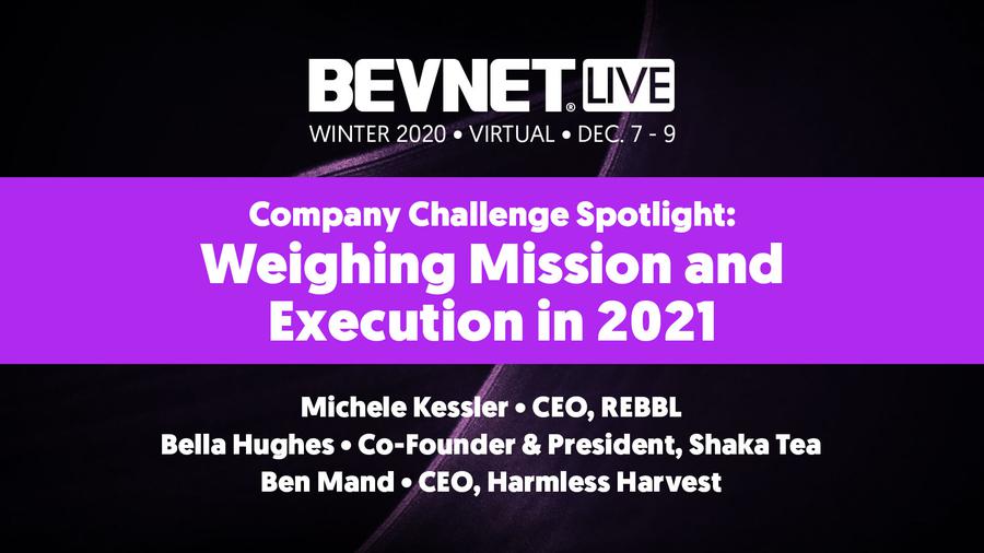 BevNET Live Winter 2020: Company Challenge Spotlight: Weighing Mission and Execution in 2021