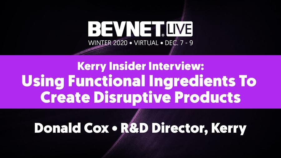 Kerry Insider Interview: Using Functional Ingredients To Create Disruptive Products