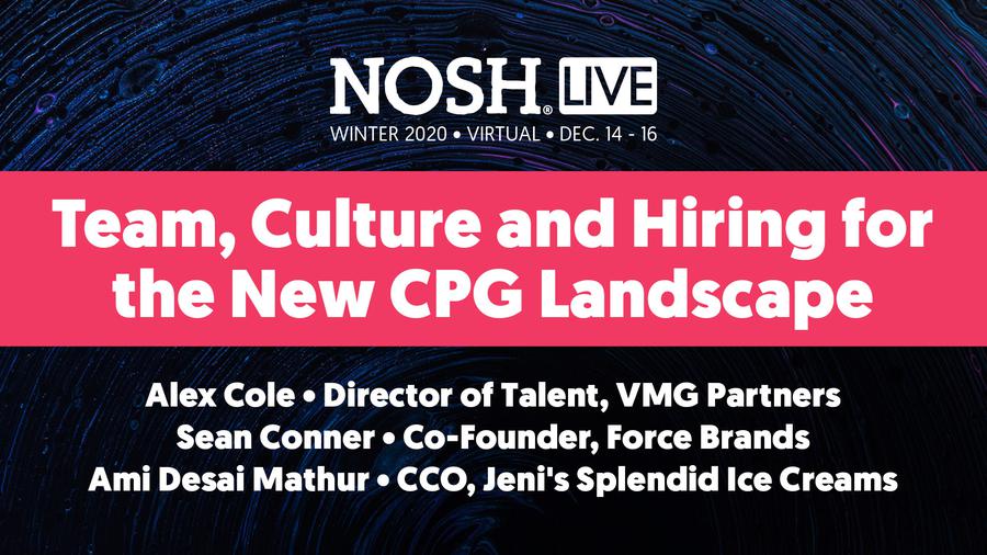 NOSH Live Winter 2020: Team, Culture and Hiring for the New CPG Landscape