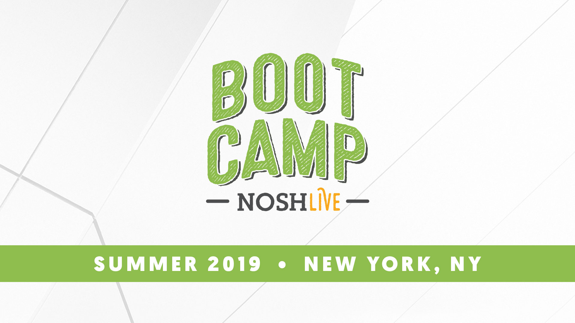 NOSH Live Summer 2019 - Bootcamp