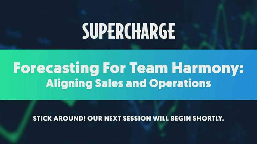 Supercharge: Sales&Ops -  Aligning Sales and Operations through Forecasting