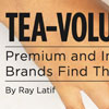 Tea-volution: Premium and Innovative Brands Find Their Stride