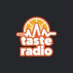 New Episodes of Taste Radio Now Available Every Tuesday