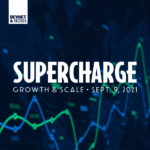 Supercharge: Growth and Scale Virtual Event, Sept. 9