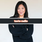 Taste Radio: When ‘Better’ Is Your Mantra, Everything Is Possible. Just Ask Aimee Yang.