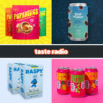 Taste Radio: We’re Psyched About These Things. You Probably Are, Too.