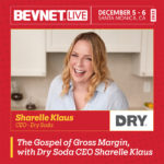 BevNET Live Winter 2022: The Gospel of Gross Margin, with Dry Soda CEO Sharelle Klaus