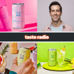 Taste Radio: Modern Bud – Cann’s Path To Becoming A Next-Gen Billion-Dollar Brand