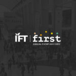 IFT FIRST Annual Event & Expo is Underway in Chicago