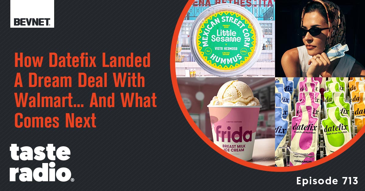 🤝 Taste Radio: How Datefix Landed A Dream Deal With Walmart... And What Comes Next